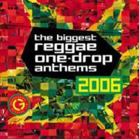 The Biggest Reggae One-Drop Anthems 2006