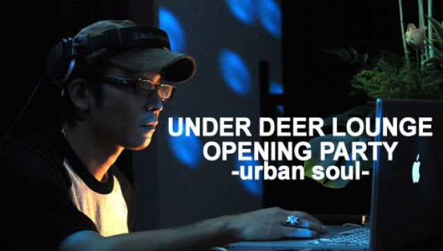 UNDER DEER LOUNGE OPENING PARTY-urban soul-